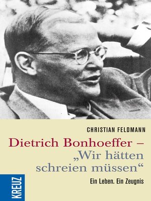 cover image of Dietrich Bonhoeffer--"Wir hätten schreien müssen"